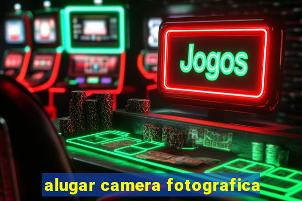 alugar camera fotografica